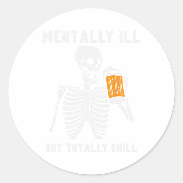 Skeleton Mentally Ill Totally Chill Fun Retro Hall Classic Round Sticker (Front)