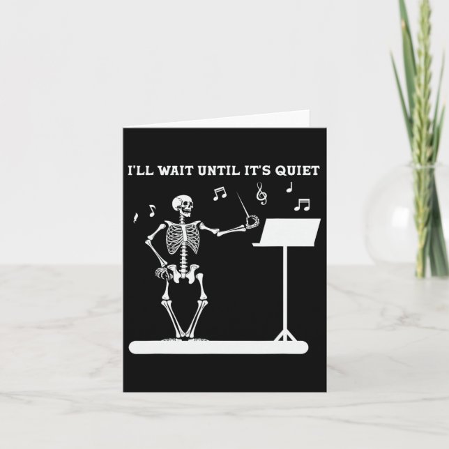 Skeleton Music Teacher I'll Wait Until Its Quiet  Card (Front)