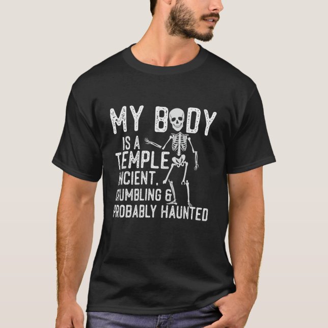 Skeleton My Body Is A Temple Ancient Crumbling And T-Shirt (Front)