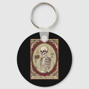 Skeleton Never Better Funny Skull Halloween For Me Keychain