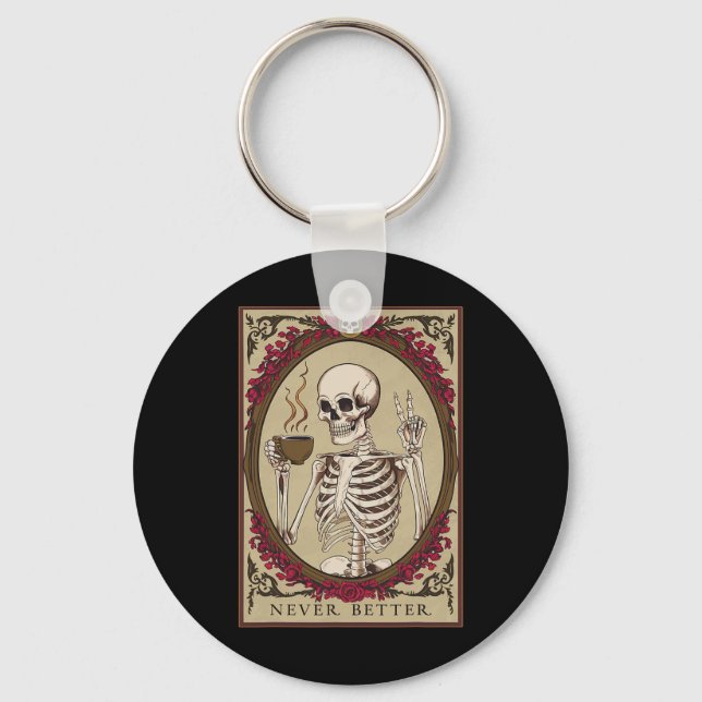 Skeleton Never Better Funny Skull Halloween For Me Keychain (Front)