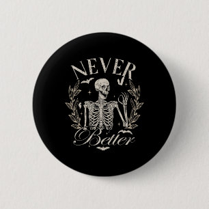 Skeleton Never Better Halloween Men Women Kid 2 Inch Round Button
