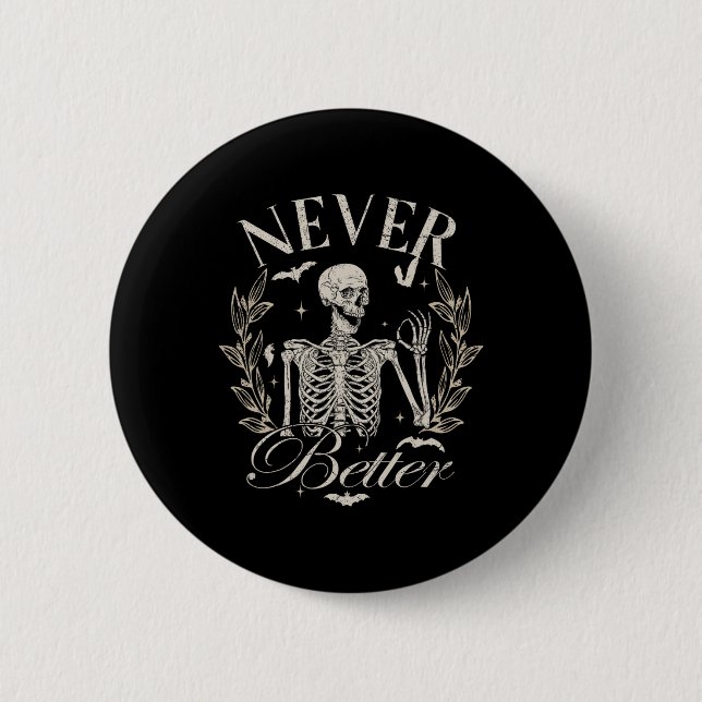 Skeleton Never Better Halloween Men Women Kid  2 Inch Round Button (Front)