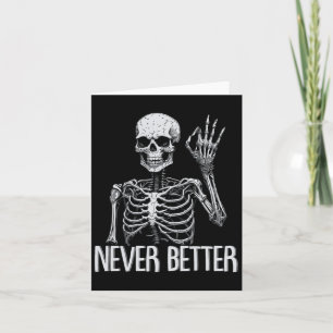 Skeleton Never Better Halloween Skull Outfit Sarca Card
