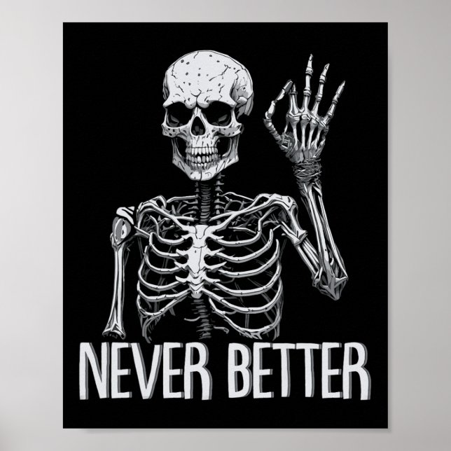 Skeleton Never Better Halloween Skull Outfit Sarca Poster (Front)