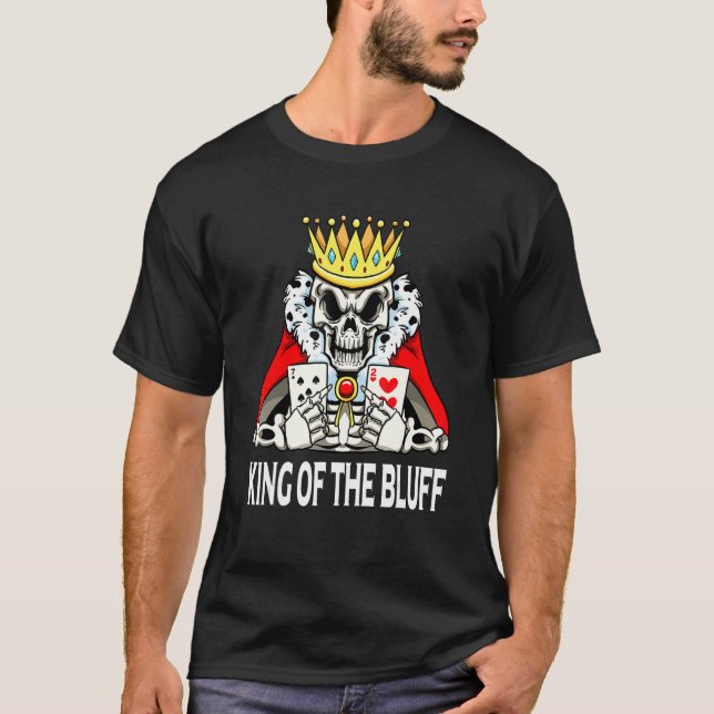 Skeleton Poker Player King Of The Bluff Pokercards T-Shirt (Front)