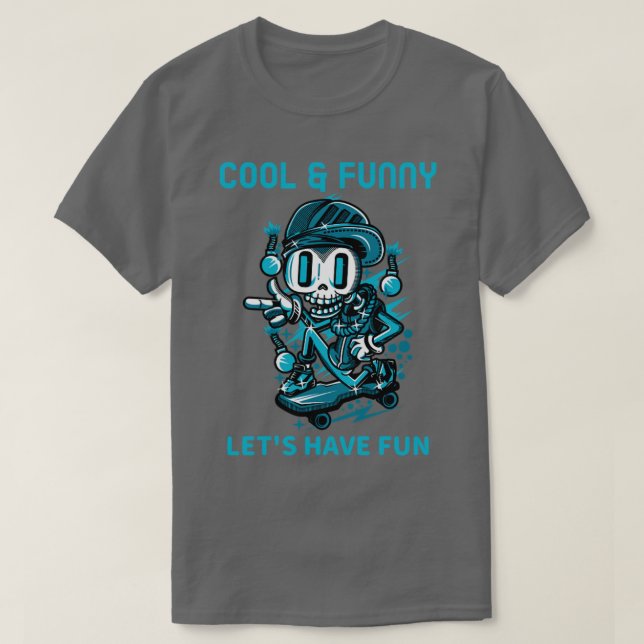 Skeleton Skater Lets Have Fun T-Shirt (Design Front)