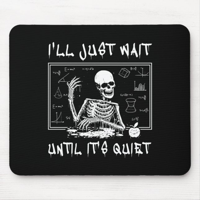 Skeleton Teacher Halloween I'll Just Wait Till It' Mouse Pad (Front)
