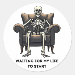Skeleton: Waiting for my life to start Classic Round Sticker
