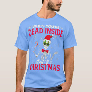 Skeleton When You're Dead Inside But It's The Holi T-Shirt
