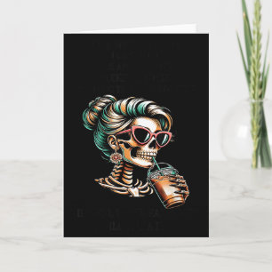 Skeleton Women A For Must Be Earned I Cant Just Wa Card