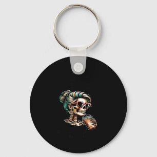 Skeleton Women A For Must Be Earned I Cant Just Wa Keychain