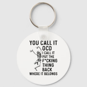 Skeleton You Call It Ocd I Call It Put The Fcking  Keychain