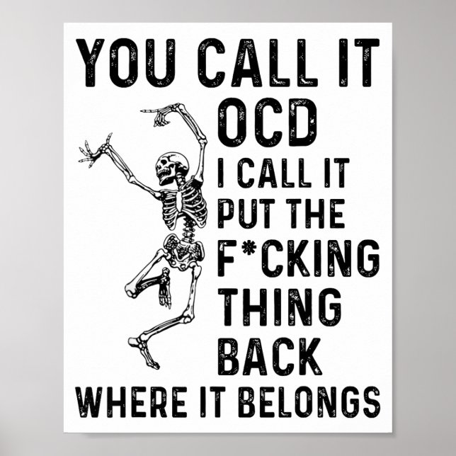 Skeleton You Call It Ocd I Call It Put The Fcking  Poster (Front)