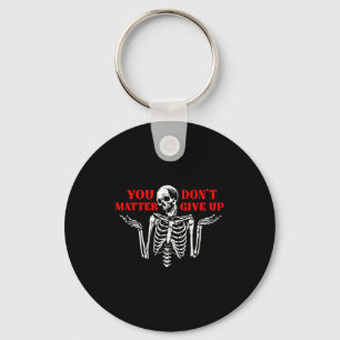 Skeleton You Don’t Give Up  Keychain