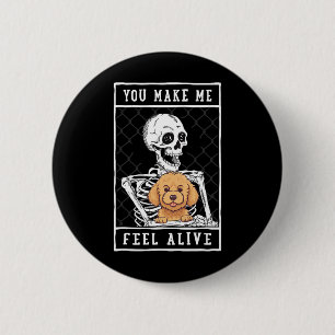 Skeleton You Make Feel Halloween Me Alive  2 Inch Round Button