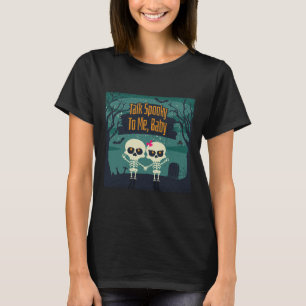 Skeletons In Love Talk Spooky To Me Fun Halloween  T-Shirt