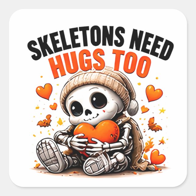 Skeletons Need Hugs Too Cute Halloween Square Sticker (Front)