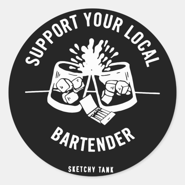 Sketchy Tank Support Your Local Bartender Black Ta Classic Round Sticker (Front)
