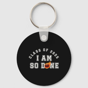 Sketll I Am So Done Cl Of 2025 Senior 2025 Funny Keychain
