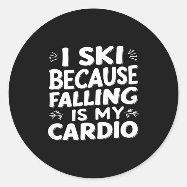 Ski because falling is cardio funny ski quotes classic round sticker (Front)