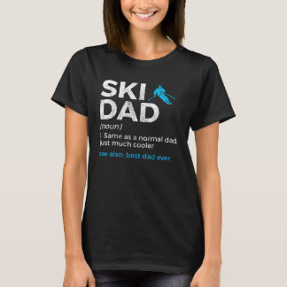 Ski Dad Definition Skiing Best Dad Ever For Skier T-Shirt