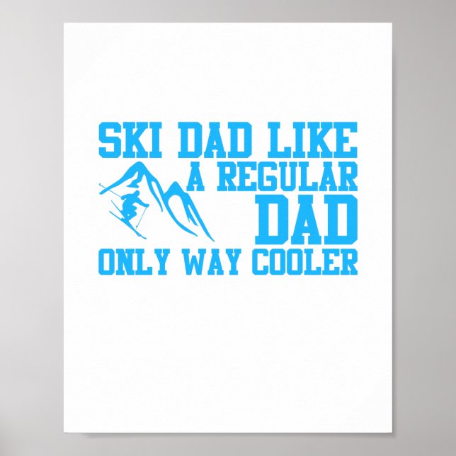 Ski Dad Like A Regular Dad Only Way Cooler Poster (Front)