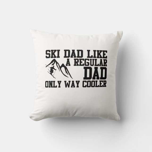 Ski Dad Like A Regular Dad Only Way Cooler Throw Pillow (Front)