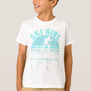 Ski Girl Like A Normal Girl Only Way Cooler. Funny T-Shirt