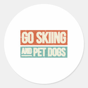 Ski Go Skiing And Pet Dogs - Skier  Classic Round Sticker