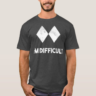 Ski Im Difficult Skiing Skier Snowboard Gift T-Shirt