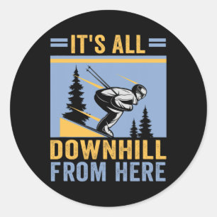 Ski It's All Downhill From Here Skiers Classic Round Sticker