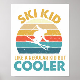 Ski Kid Like A Regular Kid But Cooler - Skiing Lov Poster