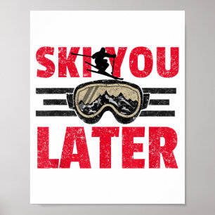 Ski later funny skier cool snowboarder mountain poster