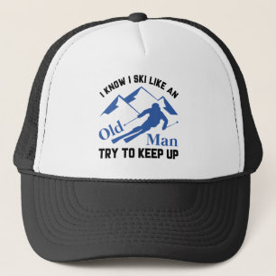 Ski Like An Old Man Trucker Hat