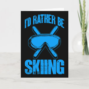 Ski Lover Funny I'd Rather Be Skiing Winter Skier  Card
