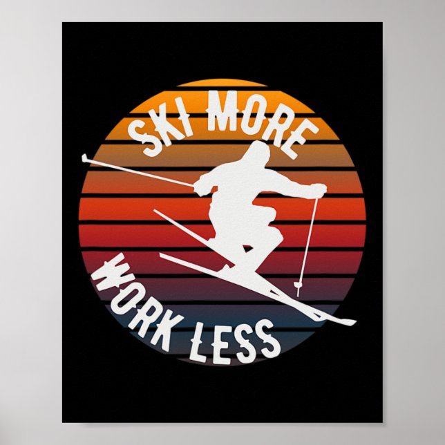 Ski More Work Less - Fun Winter Skiing  Poster (Front)