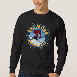 Ski More Worry Less   Skiing Quote Sweatshirt