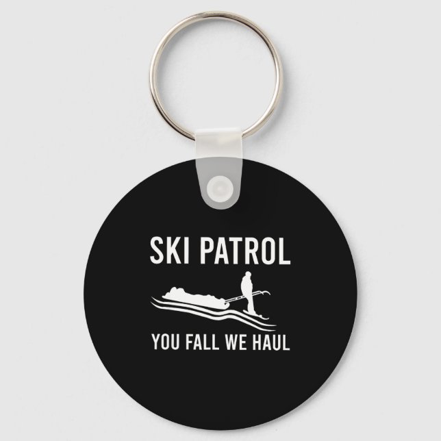 Ski patrol you fall we haul  keychain (Front)
