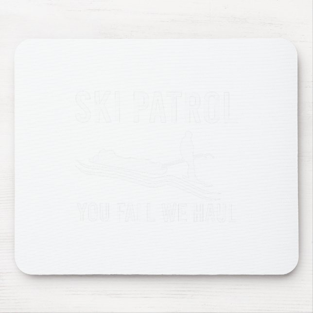 Ski Patrol You Fall We Haul  Mouse Pad (Front)