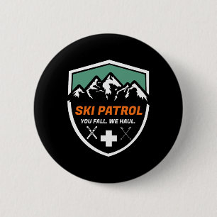 Ski Patrol You Fall We Haul Skier Assistance Skiin 2 Inch Round Button