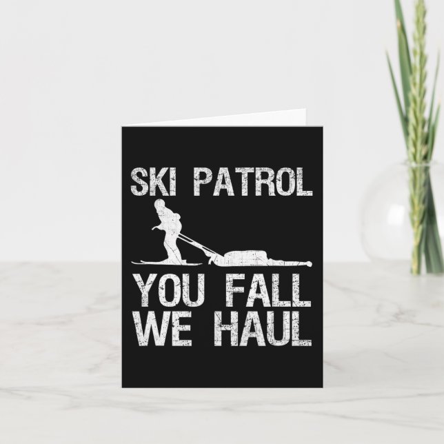 Ski Patrol You Fall We Haul Skiing Winter   Card (Front)