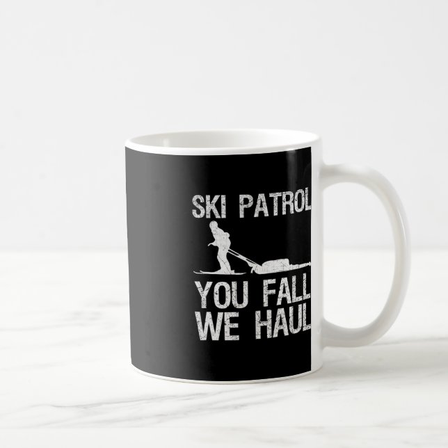 Ski Patrol You Fall We Haul Skiing Winter   Coffee Mug (Right)