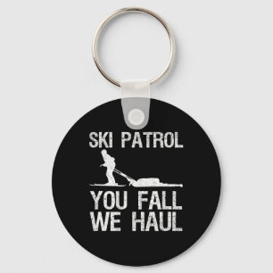 Ski Patrol You Fall We Haul Skiing Winter   Keychain