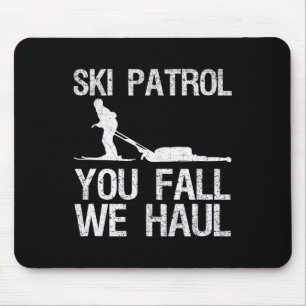 Ski Patrol You Fall We Haul Skiing Winter   Mouse Pad