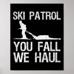 Ski Patrol You Fall We Haul Skiing Winter   Poster