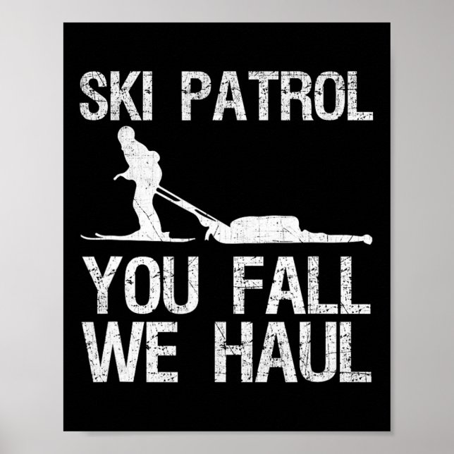 Ski Patrol You Fall We Haul Skiing Winter   Poster (Front)