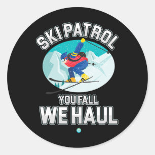Ski Patrol You Fall We Haul Skiing Winter Snowboar Classic Round Sticker