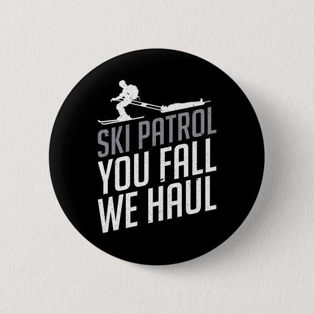 Ski Patrol - You Fall We Haul Skiing Winter Sports 2 Inch Round Button (Front)