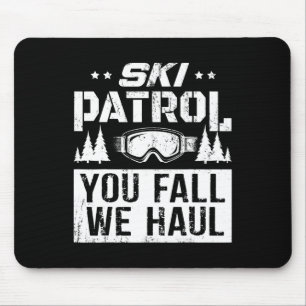 Ski Patrol - You Fall We Haul Skiing Winter Sports Mouse Pad